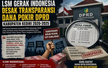 LSM GERAK INDONESIA DESAK KETERBUKAAN DANA POKIR DPRD KABUPATEN KEDIRI TAHUN 2020–2025