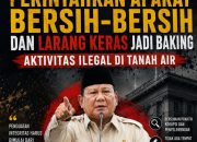 Tegas, Presiden Prabowo Perintahkan Aparat Bersih-Bersih dan Larang Keras Jadi ‘Backing’ Aktivitas Ilegal