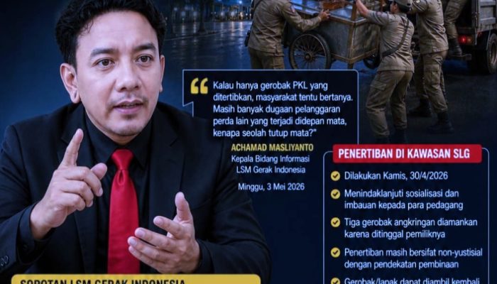 Penertiban PKL di SLG Disorot, LSM Gerak Indonesia: Satpol PP Jangan Tebang Pilih dalam Penegakan Perda