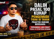 DALIH PASAL 100 KUHAP Pengemudi Tidak Di Tahan, Praktisi Hukum Bersuara Tersangka Laka Maut Pasal 311 Tetap Bisa Ditahan.