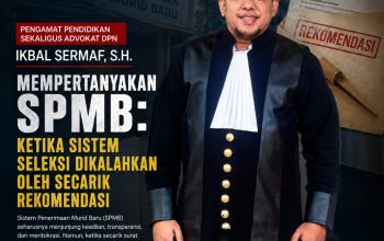 Pengamat Pendidikan Sekaligus Advokat DPN, Ikbal Sermaf, S.H., Mempertanyakan SPMB : Ketika Sistem Seleksi Dikalahkan oleh Secarik Rekomendasi 3 Screenshot 2026 07 03 21 16 01 14 96b26121e545231a3c569311a54cda96