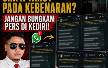TEROR TERHADAP WARTAWAN: SIAPA TAKUT PADA KEBENARAN? JANGAN BUNGKAM PERS DI KEDIRI